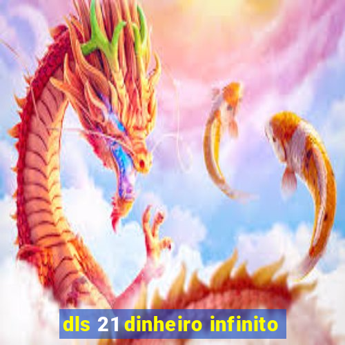 dls 21 dinheiro infinito